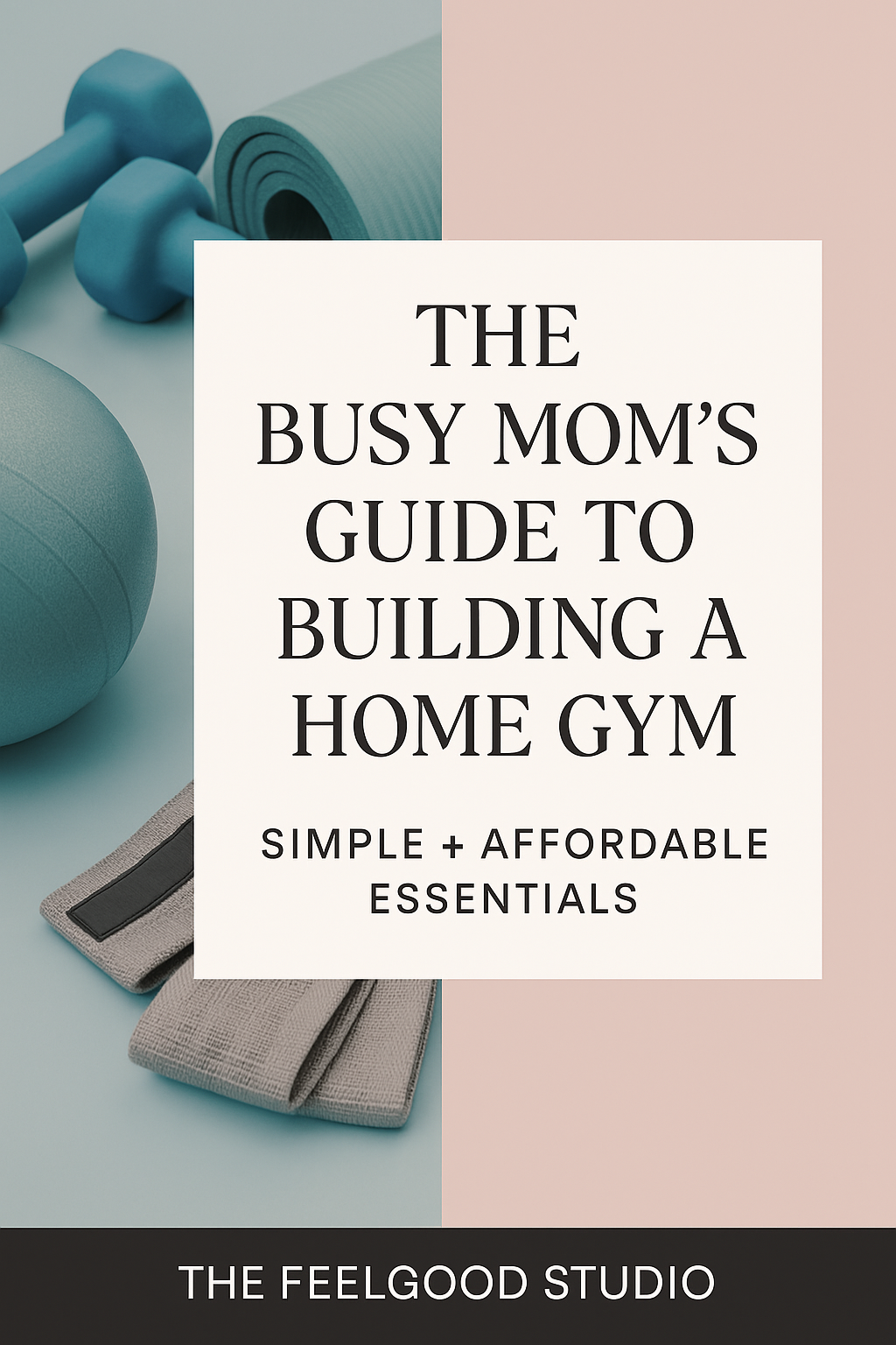 The Busy Mom’s Guide to Building a Simple, Affordable Home Gym (2026 Edition)